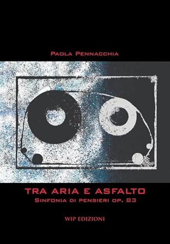 Tra aria e asfalto. Sinfonia di pensieri op. 83 Tra aria e asfalto. Sinfonia di pensieri op. 83 von Wip Edizioni