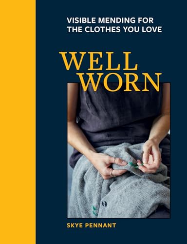 Well Worn: Visible mending for the clothes you love von Ilex Press