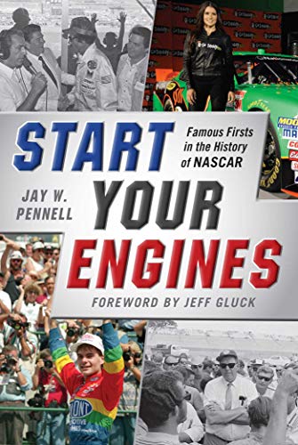 Start Your Engines: Famous Firsts in the History of NASCAR von Sports Publishing