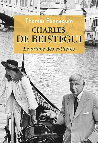 Charles de Beistegui: Le prince des esthètes von TALLANDIER