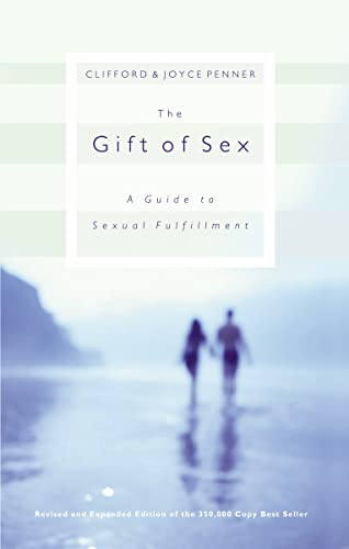 Gift Of Sex, The (Revised): A Guide to Sexual Fulfillment