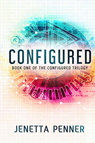 Configured: Book #1 in The Configured Trilogy