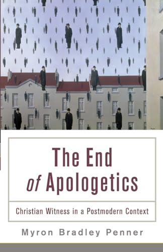 The End of Apologetics: Christian Witness In A Postmodern Context von Baker Academic