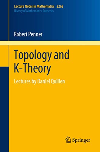 Topology and K-Theory: Lectures by Daniel Quillen (History of Mathematics Subseries, Band 2262) von Springer