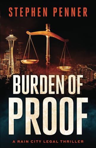 Burden of Proof (A Rain City Legal Thriller, Band 1)