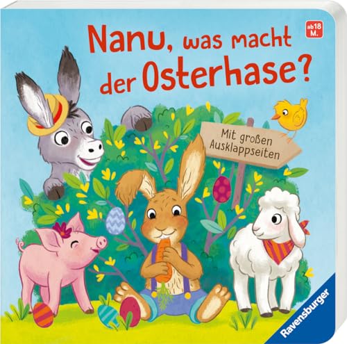 Nanu, was macht der Osterhase? - Ostergeschenk für Kinder ab 18 Monaten: Mit großen Ausklappseiten