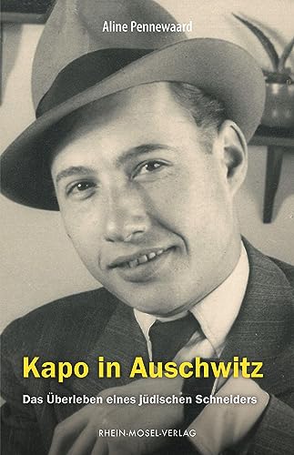 Kapo in Auschwitz: Das Überleben eines jüdischen Schneiders von Rhein-Mosel-Verlag