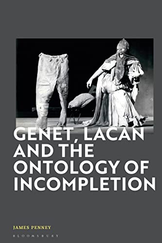 Genet, Lacan and the Ontology of Incompletion von Bloomsbury Academic