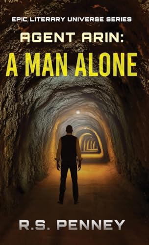 Agent Arin: A Man Alone (Epic Literary Universe) von Next Chapter