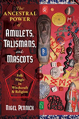 The Ancestral Power of Amulets, Talismans, and Mascots: Folk Magic in Witchcraft and Religion von Destiny Books