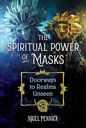 The Spiritual Power of Masks: Doorways to Realms Unseen von Destiny Books