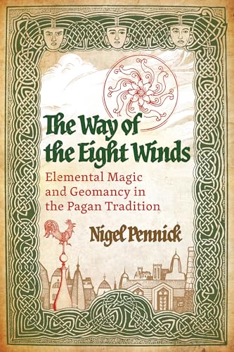 The Way of the Eight Winds: Elemental Magic and Geomancy in the Pagan Tradition The Way of the Eight Winds: Elemental Magic and Geomancy in the Pagan Tradition von Destiny Books
