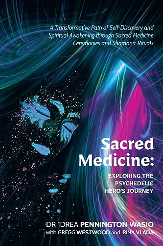 Sacred Medicine: Exploring The Psychedelic Hero's Journey: A Transformative Path of Self-Discovery and Spiritual Awakening through Sacred Medicine Ceremonies and Shamanic Rituals von Make Your Mark Global
