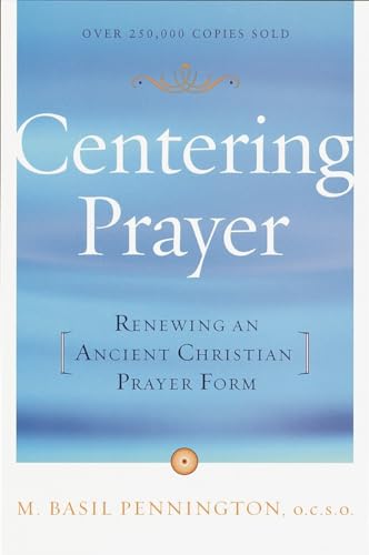 Centering Prayer: Renewing an Ancient Christian Prayer Form