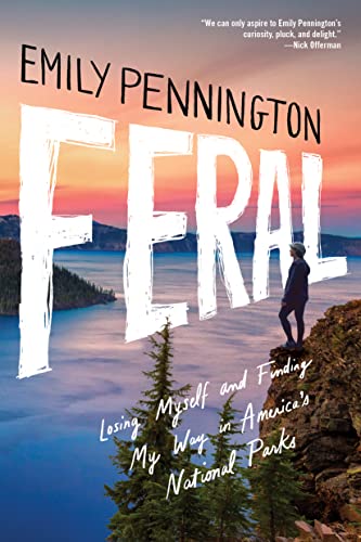 Feral: Losing Myself and Finding My Way in America’s National Parks Feral: Losing Myself and Finding My Way in America’s National Parks von Little A