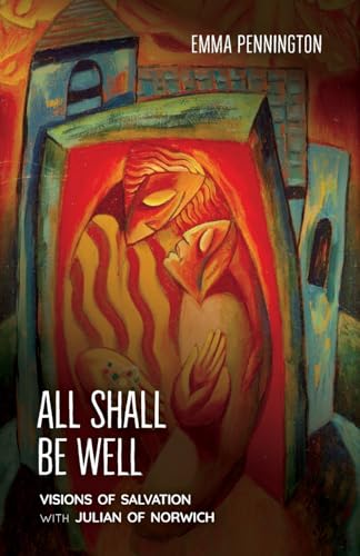All Shall Be Well: Visions of salvation with Julian of Norwich von BRF
