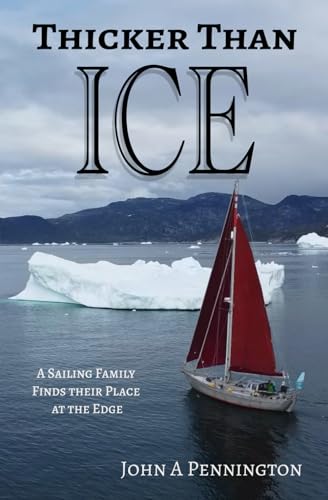 Thicker Than Ice: A Sailing Family Finds Their Place at the Edge (Five Oceans) von Independently published