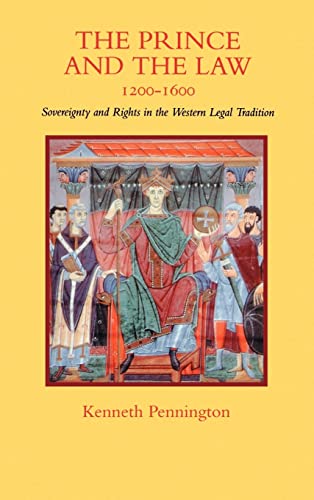The Prince and the Law, 1200-1600: Sovereignty and Rights in the Western Legal Tradition (A Centennial Book)