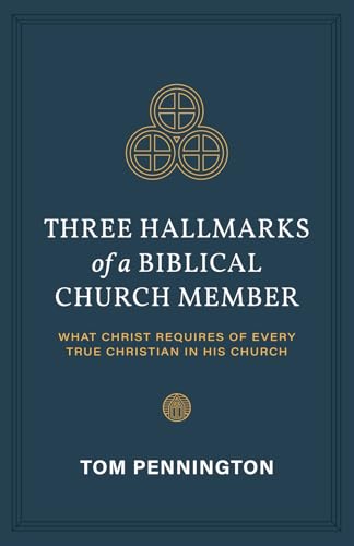 Three Hallmarks of a Biblical Church Member: What Christ Requires of Every True Christian in His Church von The Word Unleashed