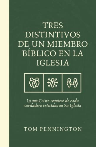 Tres distintivos de un miembro bíblico en la iglesia: Lo que Cristo requiere de cada verdadero cristiano en Su Iglesia Tres distintivos de un miembro bíblico en la iglesia: Lo que Cristo requiere de cada verdadero cristiano en Su Iglesia von Monte Alto Editorial