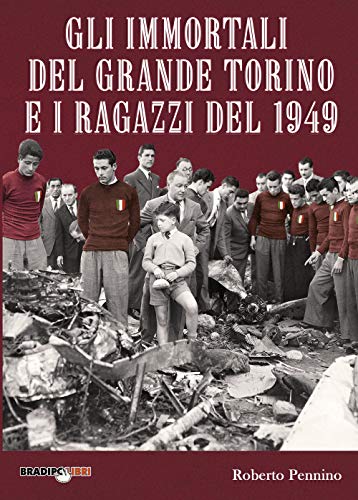 Gli immortali del grande Torino e i ragazzi Gli immortali del grande Torino e i ragazzi von Bradipolibri