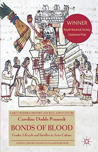 Bonds of Blood: Gender, Lifecycle, and Sacrifice in Aztec Culture (Early Modern History: Society and Culture) von MACMILLAN