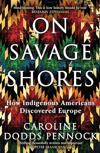On Savage Shores: How Indigenous Americans Discovered Europe