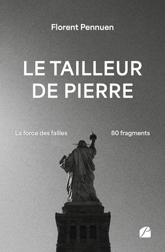 Le tailleur de pierre: La force des failles - 80 fragments Le tailleur de pierre: La force des failles - 80 fragments von Les Éditions du Panthéon