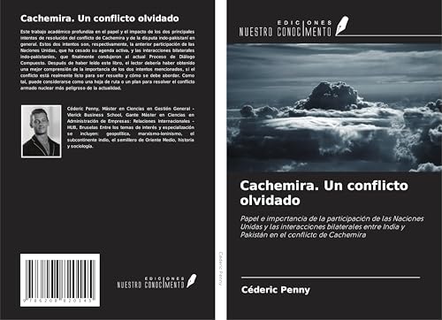 Cachemira. Un conflicto olvidado: Papel e importancia de la participación de las Naciones Unidas y las interacciones bilaterales entre India y Pakistán en el conflicto de Cachemira von Ediciones Nuestro Conocimiento