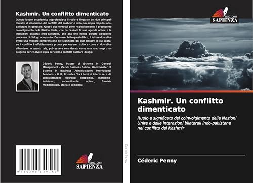 Kashmir. Un conflitto dimenticato: Ruolo e significato del coinvolgimento delle Nazioni Unite e delle interazioni bilaterali indo-pakistane nel conflitto del Kashmir