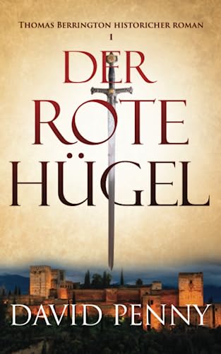Der Rote Hügel (Thomas Berrington Historischer Kriminalroman, Band 1)