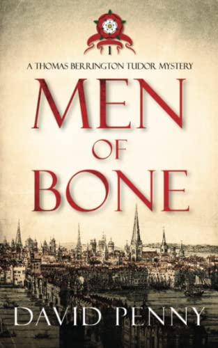 Men of Bone (Thomas Berrington Tudor Mystery, Band 1)
