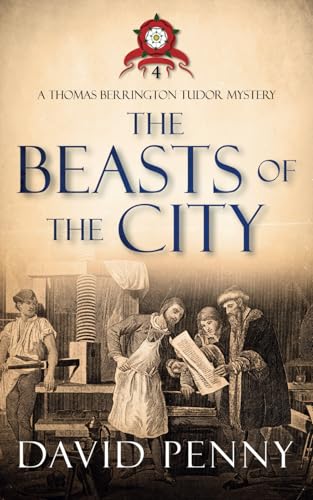 The Beasts of the City (Thomas Berrington Tudor Mystery, Band 4)