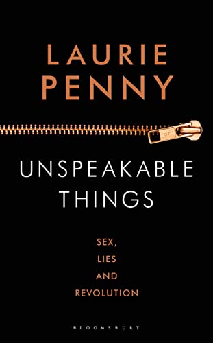 Unspeakable Things: Sex, Lies and Revolution