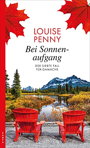Bei Sonnenaufgang: Der siebte Fall für Gamache (Ein Fall für Gamache) von Kampa Verlag