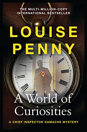 A World of Curiosities: thrilling and page-turning crime fiction from the author of the bestselling Inspector Gamache novels (Chief Inspector Gamache)