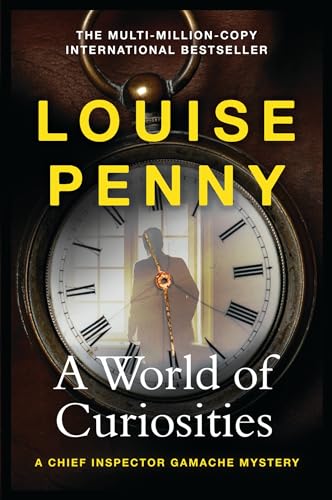 A World of Curiosities: thrilling and page-turning crime fiction from the author of the bestselling Inspector Gamache novels (Chief Inspector Gamache)