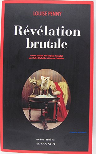 Révélation brutale: Une enquête de l'inspecteur-chef armand gamache