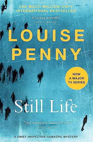 Still Life: thrilling and page-turning crime fiction from the author of the bestselling Inspector Gamache novels (Chief Inspector Gamache) Still Life: thrilling and page-turning crime fiction from the author of the bestselling Inspector Gamache novels (Chief Inspector Gamache)