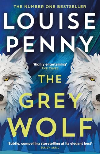 The Grey Wolf: The Three Pines community faces a deadly case in this unforgettable and timely thriller (Chief Inspector Gamache) von Hodder Paperbacks