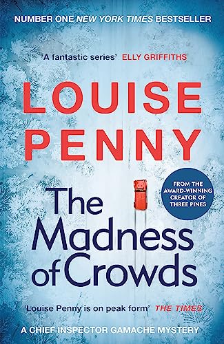 The Madness of Crowds: thrilling and page-turning crime fiction from the author of the bestselling Inspector Gamache novels (Chief Inspector Gamache) The Madness of Crowds: thrilling and page-turning crime fiction from the author of the bestselling Inspector Gamache novels (Chief Inspector Gamache)