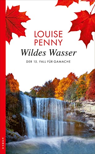 Wildes Wasser: Der 15. Fall für Gamache: Der 15. Fall für Armand Gamache (Ein Fall für Gamache) von Kampa Verlag