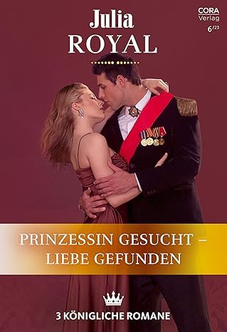 Julia Royal Band 21: Prinzessin gesucht - Liebe gefunden