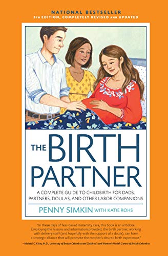 The Birth Partner 5th Edition: A Complete Guide to Childbirth for Dads, Partners, Doulas, and Other Labor Companions von Harvard Common Press
