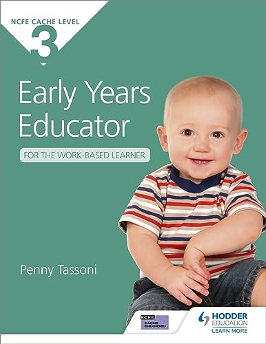 NCFE CACHE Level 3 Early Years Educator for the Work-Based Learner: The only textbook for Early Years endorsed by CACHE