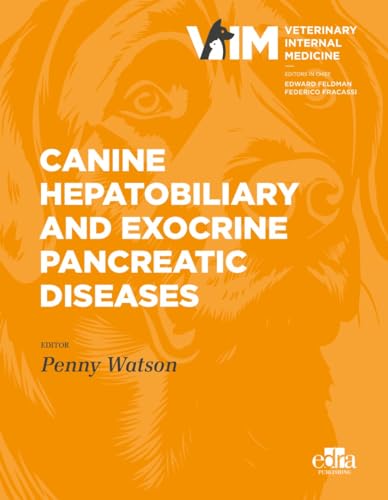 Canine Hepatobiliary and Exocrine Pancreatic Diseases (Veterinary Internal Medicine, Band 1)