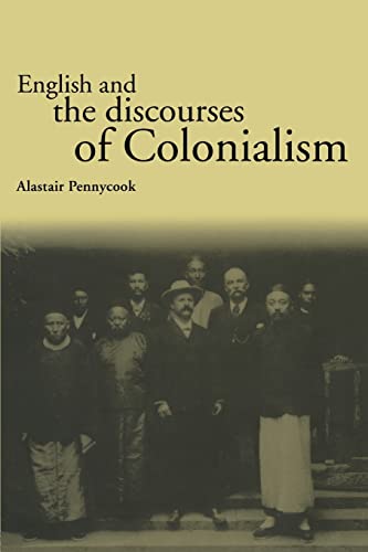 English and the Discourses of Colonialism (The Politics of Language)
