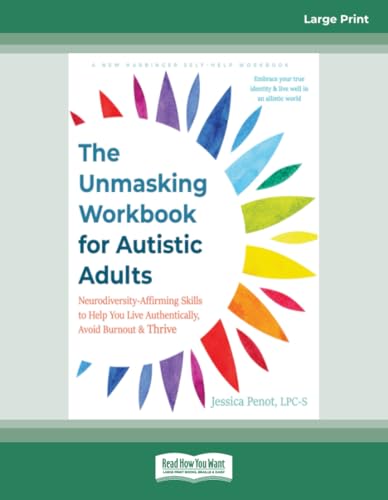 The Unmasking Workbook for Autistic Adults: Neurodiversity-Affirming Skills to Help You Live Authentically, Avoid Burnout, and Thrive von ReadHowYouWant