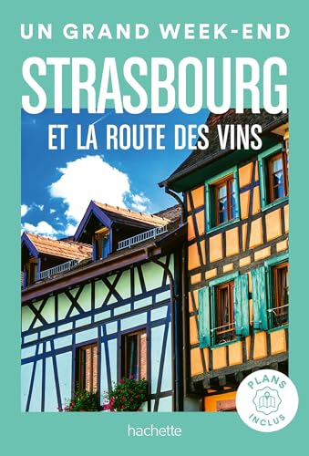 Strasbourg et la route des vins Guide Un Grand Week-end von HACHETTE TOURI