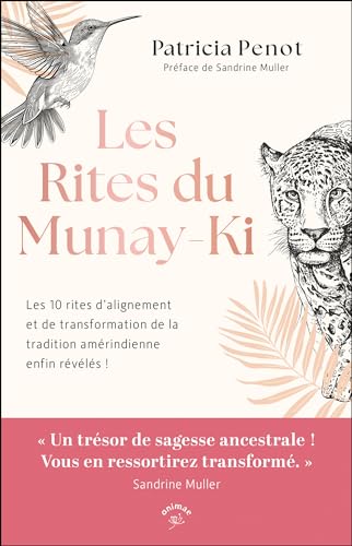Les Rites du Munay-Ki: Les 10 rites d’alignement et de transformation de la tradition amérindienne enfin révélés ! von ANIMAE